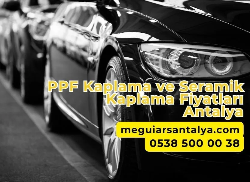 PPF Kaplama ve Seramik Kaplama Fiyatları Antalya